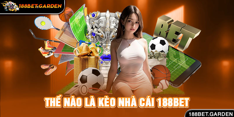 Ảnh: Thế nào là kèo nhà cái 188bet