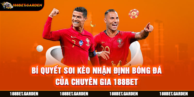 Bí quyết soi kèo nhận định bóng đá của chuyên gia 188bet