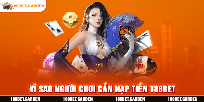 Ảnh: Vì sao người chơi cần nạp tiền 188bet