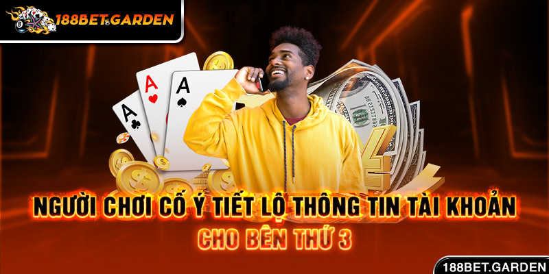 Ảnh: Người chơi cố ý tiết lộ thông tin tài khoản cho bên thứ 3