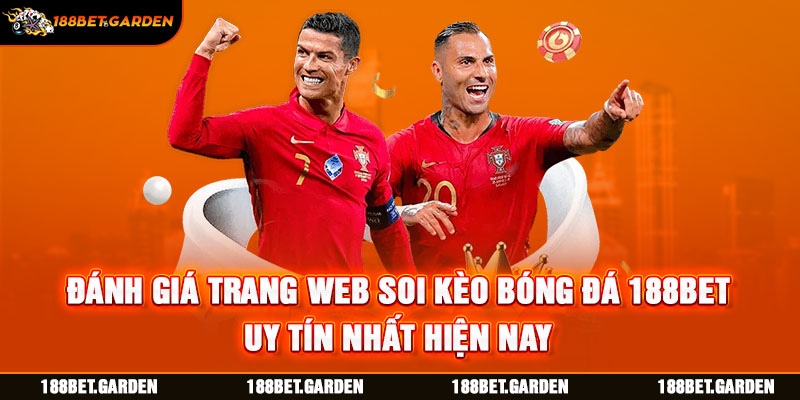 Đánh giá trang web soi kèo bóng đá 188BET uy tín nhất hiện nay