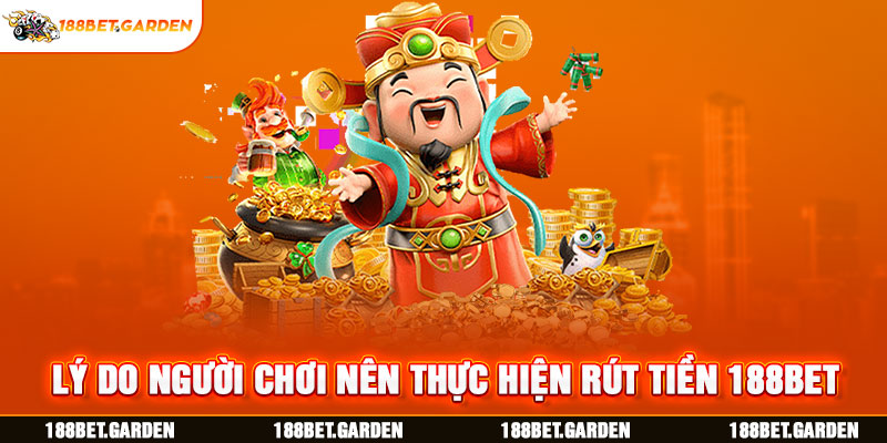 Ảnh: Lý do người chơi nên thực hiện rút tiền 188bet