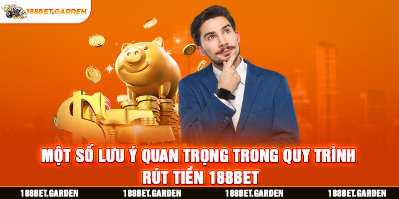 Ảnh: Một số lưu ý quan trọng trong quy trình rút tiền 188bet